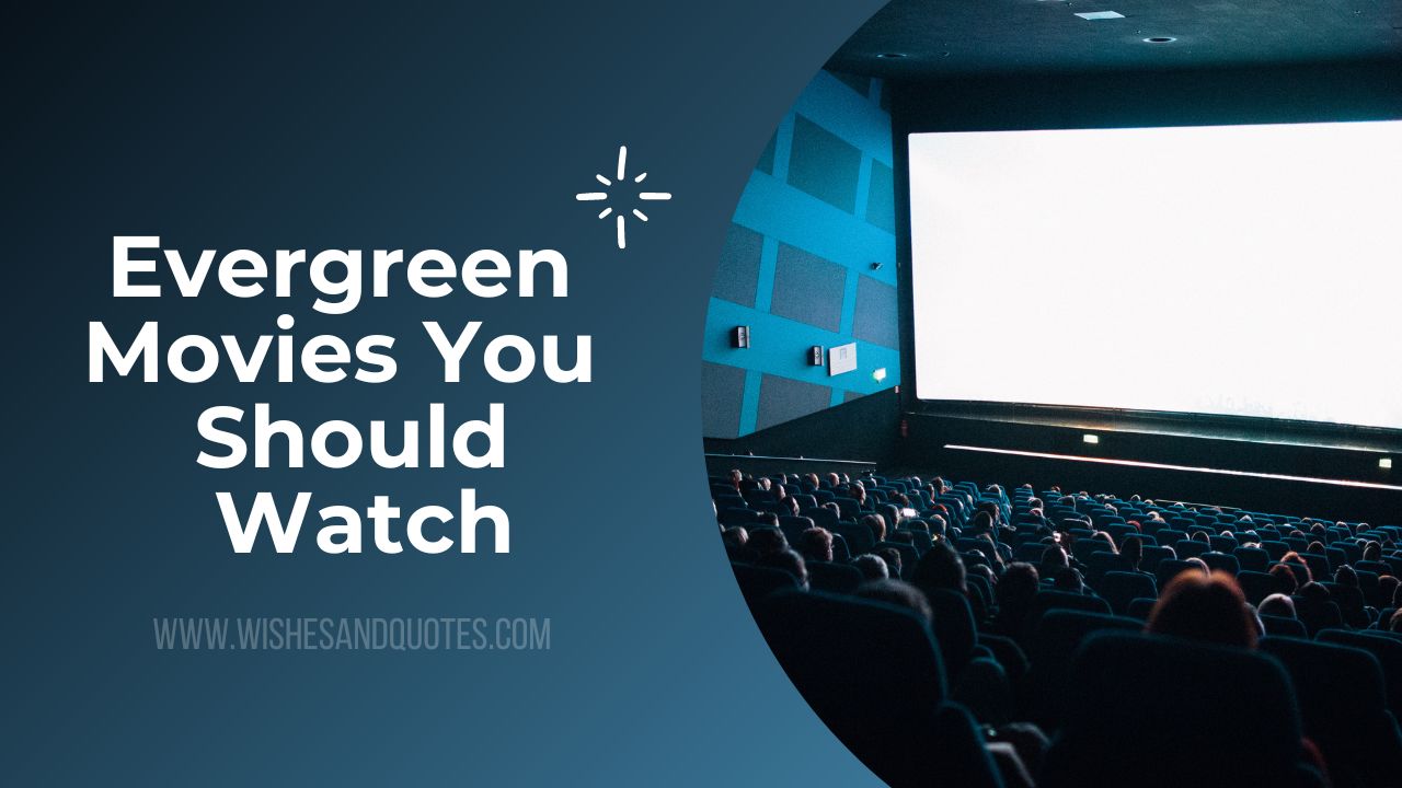 Evergreen Movies You Should Watch